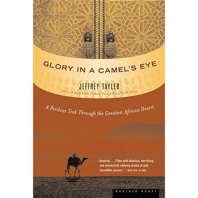 Glory in a Camel's Eye - by  Jeffrey Tayler (Paperback)