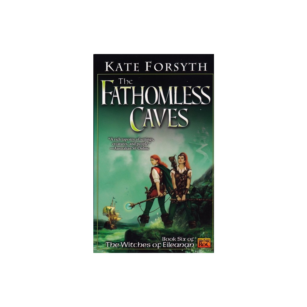 The Fathomless Caves - (Witches of Eileanan) by Kate Forsyth (Paperback)