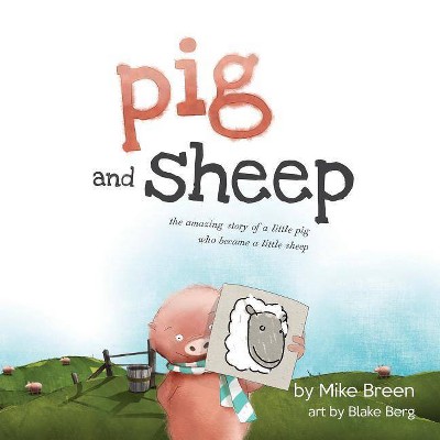 Pig and Sheep - by  Mike Breen (Paperback)