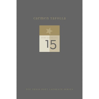 Carmen Tafolla - (Tcu Texas Poets Laureate) (Hardcover)