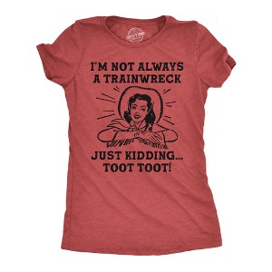Womens Funny T Shirts Im Not Always A Trainwreck Just Kidding Toot Toot Sarcastic Novelty Tee For Ladies - Crazy Dog Women's T Shirt - 1 of 4