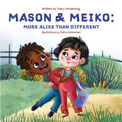 Mason & Meiko; More Alike Than Different - by  Tracy Armstrong (Paperback)
