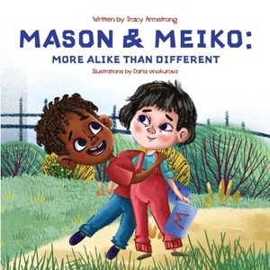 Mason & Meiko; More Alike Than Different - by  Tracy Armstrong (Paperback) - 1 of 1