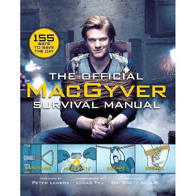 The Official Macgyver Survival Manual - by  Rhett Allain (Hardcover)