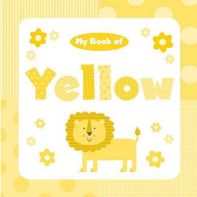 My Book of Yellow - (My Color Books) by  Little Bee Books (Board Book)