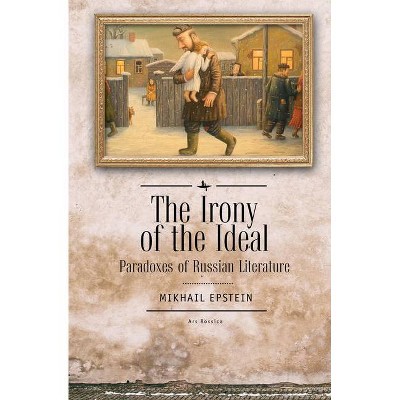 The Irony of the Ideal - (Ars Rossica) by  Mikhail Epstein (Paperback)