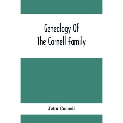 Genealogy Of The Cornell Family - by  John Cornell (Paperback)