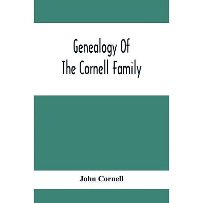 Genealogy Of The Cornell Family - by  John Cornell (Paperback)