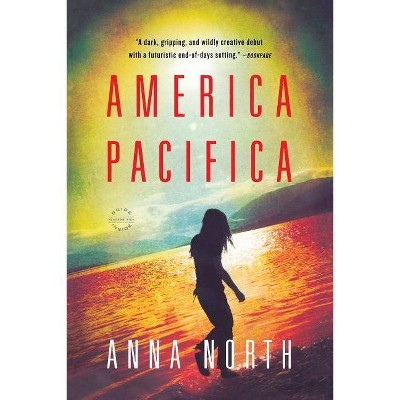 America Pacifica - by  Anna North (Paperback)