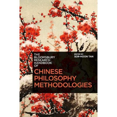 The Bloomsbury Research Handbook of Chinese Philosophy Methodologies - (Bloomsbury Research Handbooks in Asian Philosophy) (Paperback)