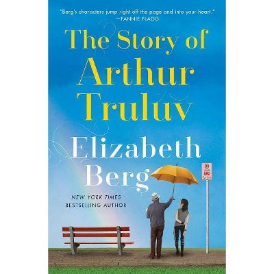 Story of Arthur Truluv -  Reprint by Elizabeth Berg (Paperback)