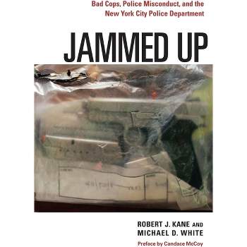 Jammed Up - by  Robert J Kane & Michael D White (Hardcover)