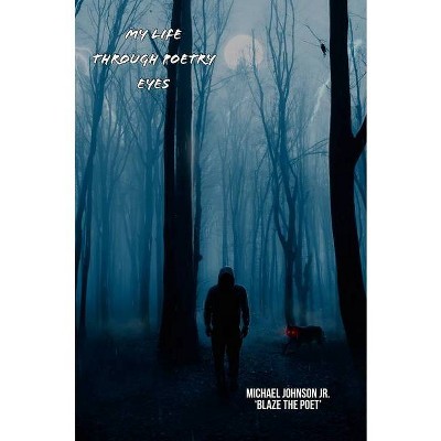 My Life Through Poetry Eyes - by  Michael Johnson (Paperback)