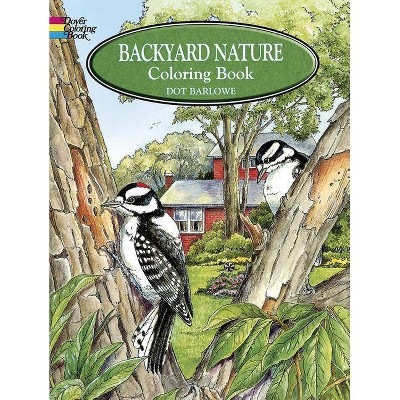 Backyard Nature Coloring Book - (Dover Nature Coloring Book) by  Dot Barlowe (Paperback)