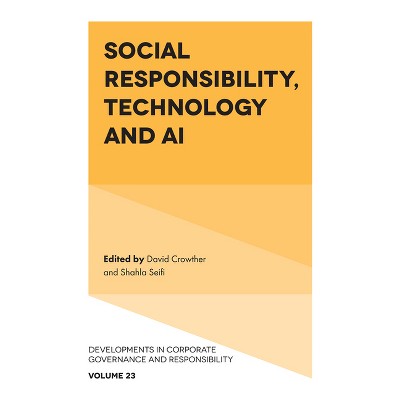 Social Responsibility, Technology and AI - (Developments in Corporate Governance and Responsibility) by  David Crowther & Shahla Seifi (Hardcover)