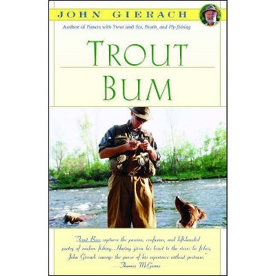 Trout Bum - (John Gierach's Fly-Fishing Library) by  John Gierach (Paperback)