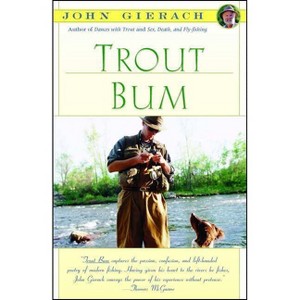 Trout Bum - (John Gierach's Fly-Fishing Library) by  John Gierach (Paperback) - 1 of 1