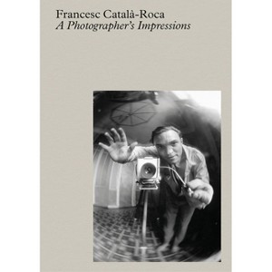 Francesc Català-Roca: A Photographer's Impressions - (Paperback) - 1 of 1
