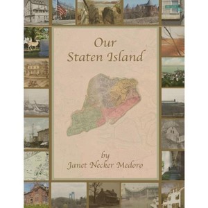 Our Staten Island - by  Janet Medoro (Paperback) - 1 of 1