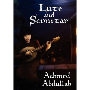 Lute and Scimitar - by  Achmed Abdullah (Paperback) - 1 of 1