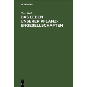 Das Leben unserer Pflanzengesellschaften - by  Hans Heil (Hardcover) - 1 of 1