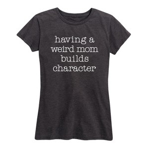 Women's - Instant Message - Weird Mom Builds Character Short Sleeve Graphic T-Shirt - 1 of 4