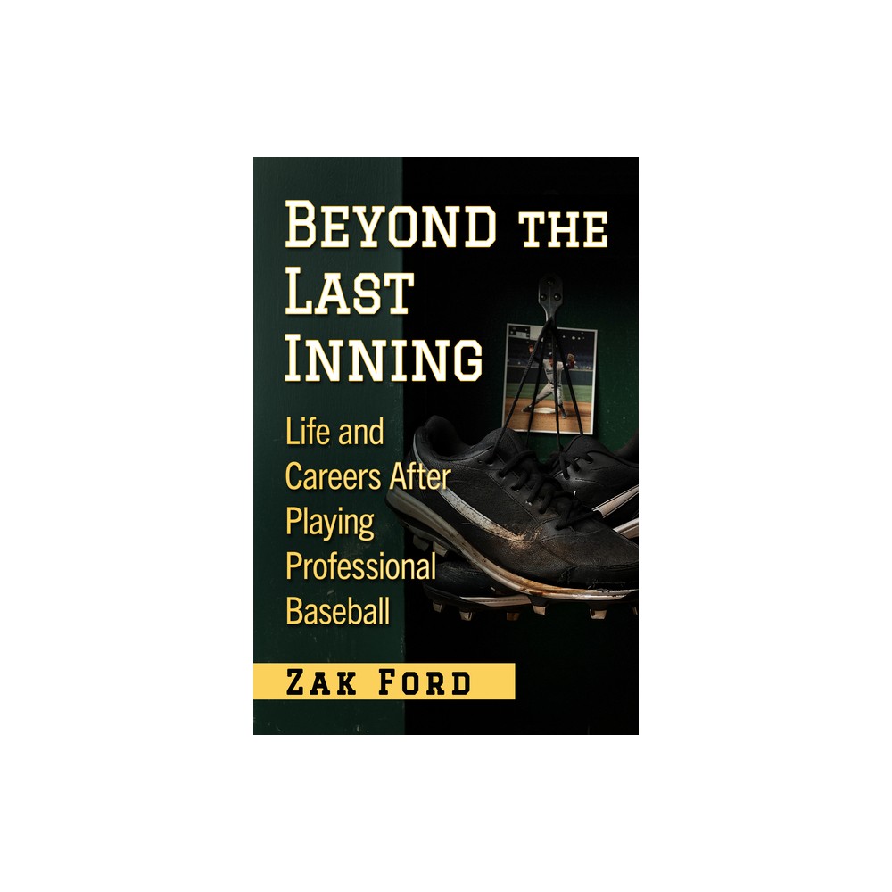Beyond the Last Inning - by Zak Ford (Paperback)