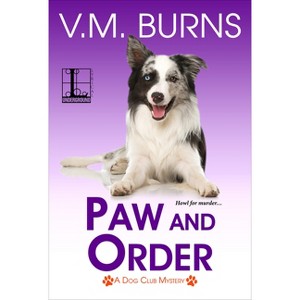 Paw and Order - (A Dog Club Mystery) by  V M Burns (Paperback) - 1 of 1