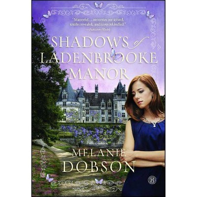 Shadows of Ladenbrooke Manor - by  Melanie Dobson (Paperback)