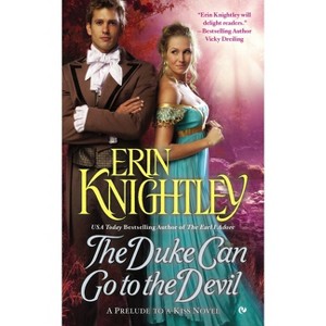 The Duke Can Go to the Devil - (Prelude to a Kiss Novel) by  Erin Knightley (Paperback) - 1 of 1