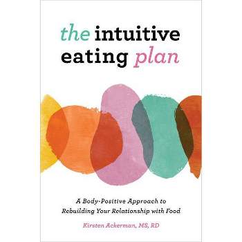 The Intuitive Eating Plan - by  Kirsten Ackerman (Paperback)
