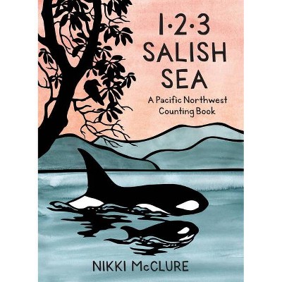 1, 2, 3 Salish Sea - by  Nikki McClure (Hardcover)