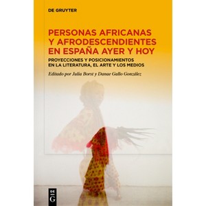 Personas Africanas Y Afrodescendientes En España Ayer Y Hoy - by  Julia Borst & Danae Gallo González (Hardcover) - 1 of 1