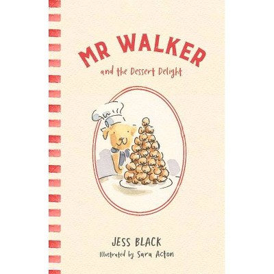 MR Walker and the Dessert Delight - by  Jess Black (Hardcover)