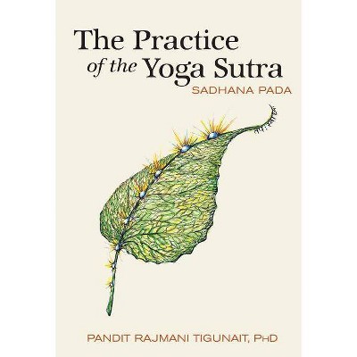 The Practice of the Yoga Sutra - by  Pandit Rajmani Tigunait (Paperback)