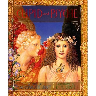 Cupid and Psyche - by  M Charlotte Craft (Hardcover)