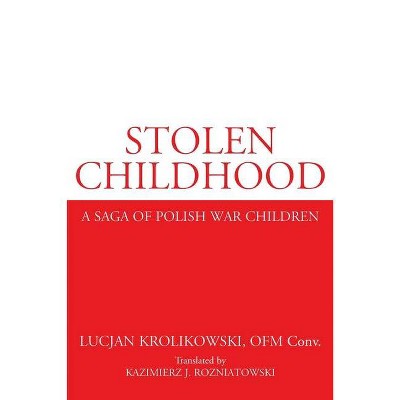 Stolen Childhood - by  Lucjan Krolikowski (Paperback)