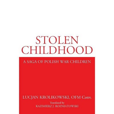 Stolen Childhood - by  Lucjan Krolikowski (Paperback)