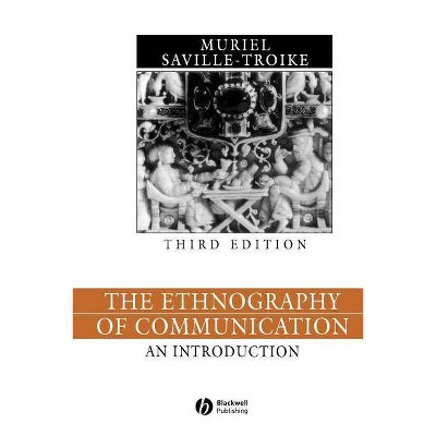 The Ethnography of Communication - (Language in Society) 3rd Edition by  Muriel Saville-Troike (Paperback)