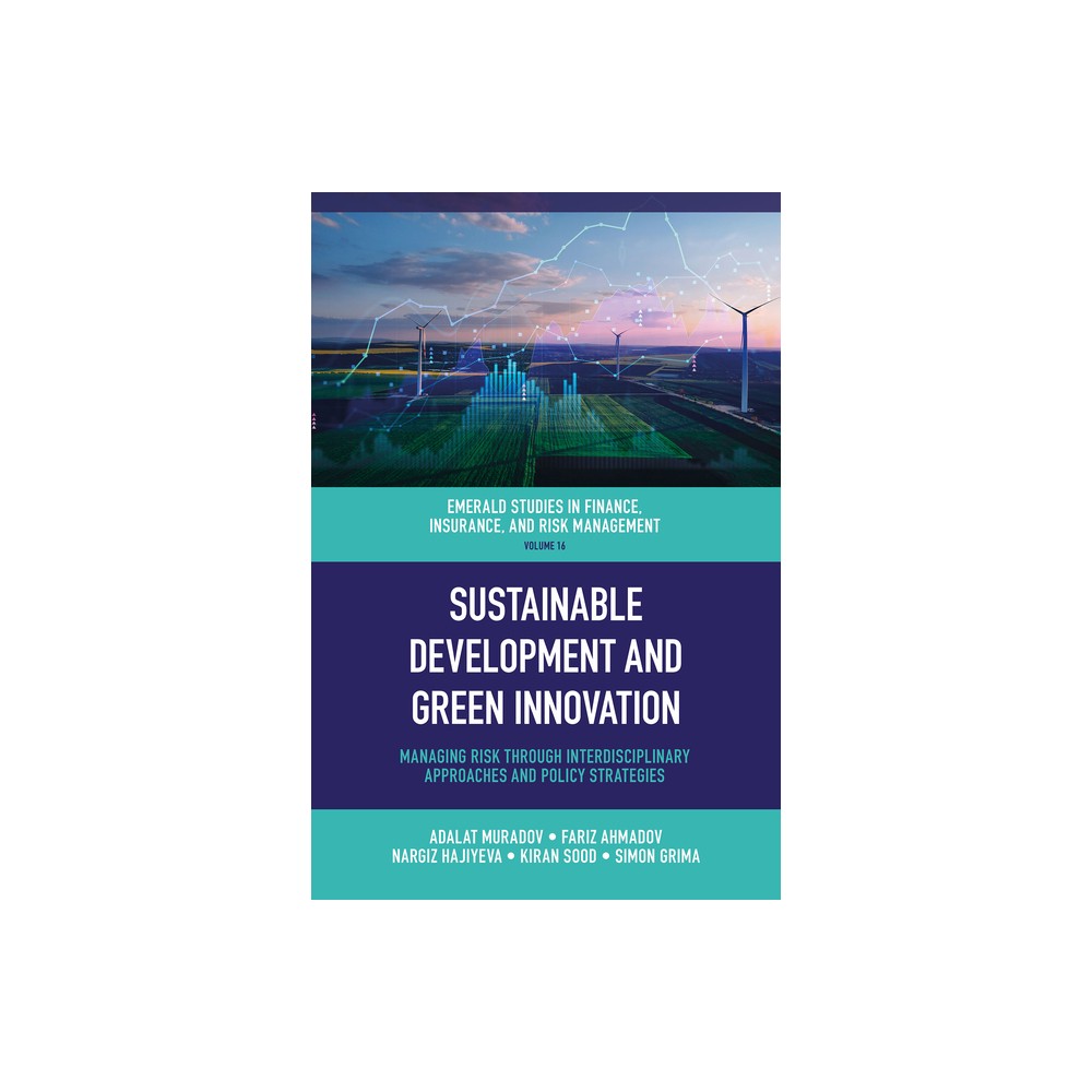 Sustainable Development and Green Innovation - (Emerald Studies in Finance, Insurance, and Risk Management) (Hardcover)
