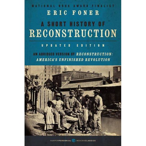 A Short History of Reconstruction [Updated Edition] - Abridged by  Eric Foner (Paperback) - image 1 of 1