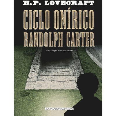 Ciclo Onírico Randolph Carter - (Clásicos Ilustrados) by  Howard Phillips Lovecraft (Hardcover)