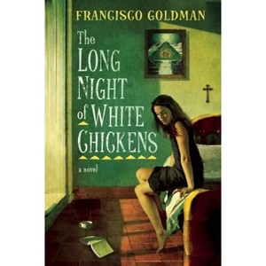 The Long Night of White Chickens - by  Francisco Goldman (Paperback) - 1 of 1