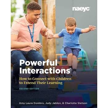 Powerful Interactions - by  Amy Laura Dombro & Judy Jablon & Charlotte Stetson (Paperback)