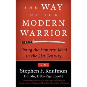 The Way of the Modern Warrior - (Tuttle Specials) by  Stephen F Kaufman (Paperback) - 1 of 1