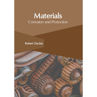 Materials: Corrosion and Protection - by  Robert Duckie (Hardcover)