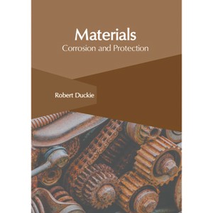 Materials: Corrosion and Protection - by  Robert Duckie (Hardcover) - 1 of 1