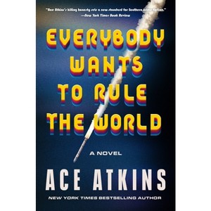 Everybody Wants to Rule the World - by  Ace Atkins (Hardcover) - 1 of 1