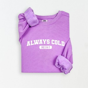 Simply Sage Market Women's Lightweight Garment Dyed Graphic Sweatshirt Always Cold Me 24_7 - 1 of 4