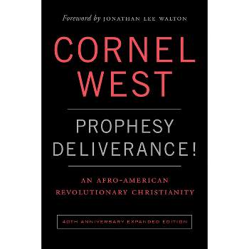 Prophesy Deliverance! 40th Anniversary Expanded Edition - by  Cornel West (Paperback)